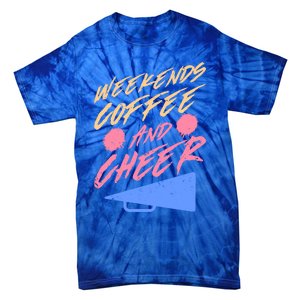 Weekends Coffee And Cheer Cheerleading Mom Parents Costume Cool Gift Tie-Dye T-Shirt