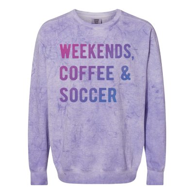 Weekends Coffee And Soccer Sports Fan Dad Soccer Mom Gift Colorblast Crewneck Sweatshirt