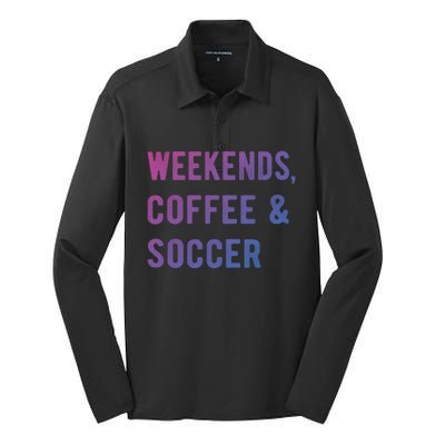 Weekends Coffee And Soccer Sports Fan Dad Soccer Mom Gift Silk Touch Performance Long Sleeve Polo