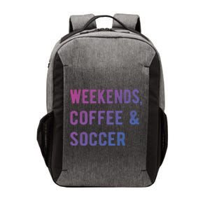 Weekends Coffee And Soccer Sports Fan Dad Soccer Mom Gift Vector Backpack