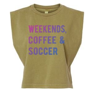 Weekends Coffee And Soccer Sports Fan Dad Soccer Mom Gift Garment-Dyed Women's Muscle Tee