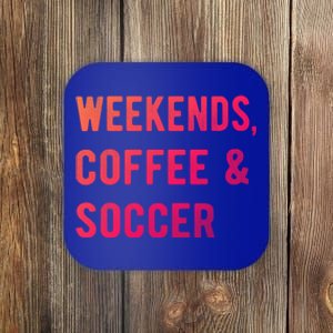 Weekends Coffee And Soccer Sports Fan Dad Soccer Mom Gift Coaster