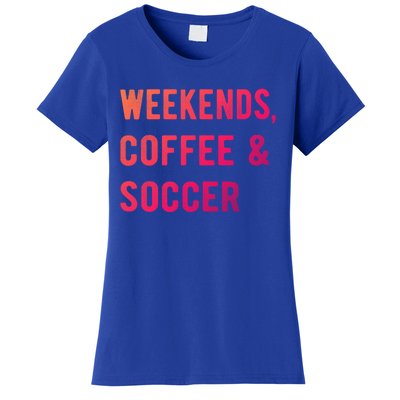 Weekends Coffee And Soccer Sports Fan Dad Soccer Mom Gift Women's T-Shirt