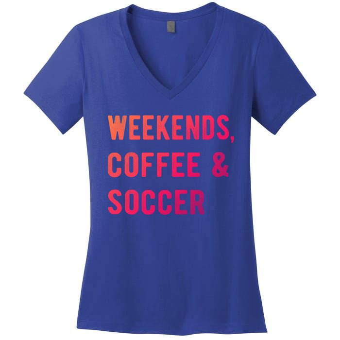 Weekends Coffee And Soccer Sports Fan Dad Soccer Mom Gift Women's V-Neck T-Shirt