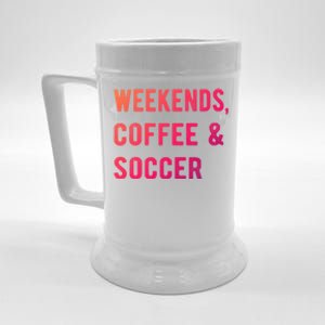 Weekends Coffee And Soccer Sports Fan Dad Soccer Mom Gift Beer Stein