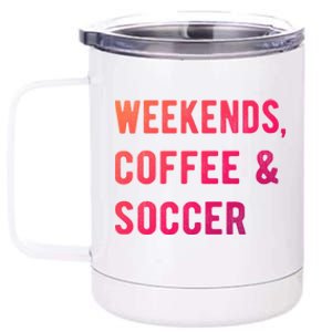 Weekends Coffee And Soccer Sports Fan Dad Soccer Mom Gift 12 oz Stainless Steel Tumbler Cup