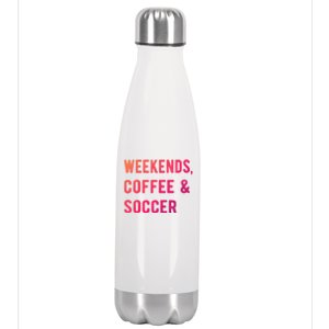 Weekends Coffee And Soccer Sports Fan Dad Soccer Mom Gift Stainless Steel Insulated Water Bottle