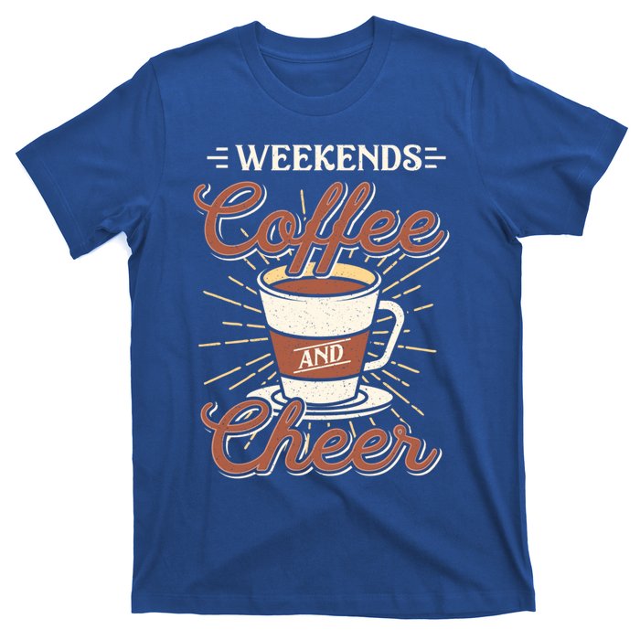 Weekends Coffee And Cheer Mom Cheerleading Parent Gift Cute Gift T-Shirt