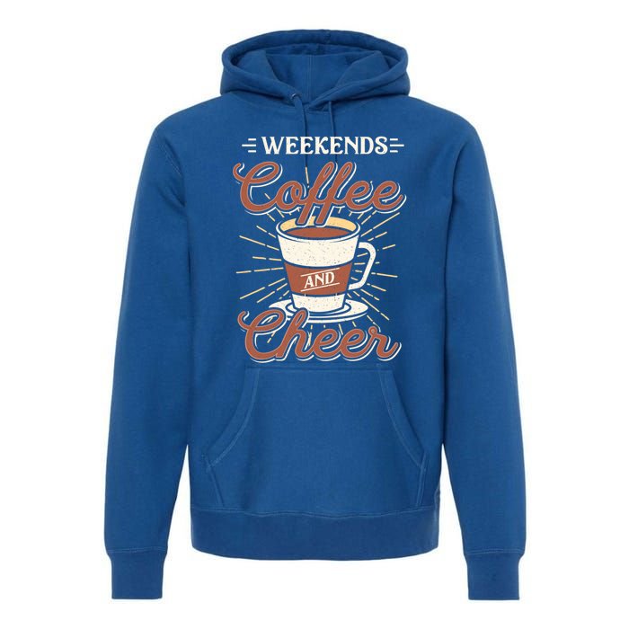 Weekends Coffee And Cheer Mom Cheerleading Parent Gift Cute Gift Premium Hoodie