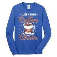 Weekends Coffee And Cheer Mom Cheerleading Parent Gift Cute Gift Tall Long Sleeve T-Shirt