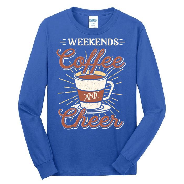 Weekends Coffee And Cheer Mom Cheerleading Parent Gift Cute Gift Tall Long Sleeve T-Shirt