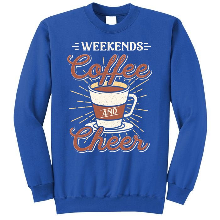 Weekends Coffee And Cheer Mom Cheerleading Parent Gift Cute Gift Tall Sweatshirt