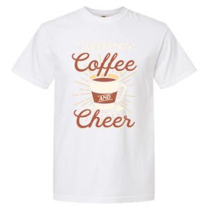 Weekends Coffee And Cheer Mom Cheerleading Parent Gift Cute Gift Garment-Dyed Heavyweight T-Shirt