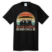 Water Change and Chill Fish Lover Funny Aquarist  Tall T-Shirt