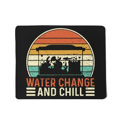 Water Change and Chill Fish Lover Funny Aquarist  Mousepad