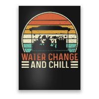 Water Change and Chill Fish Lover Funny Aquarist  Poster