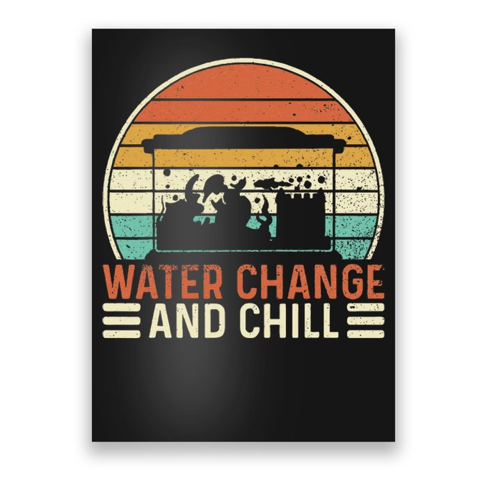 Water Change and Chill Fish Lover Funny Aquarist  Poster