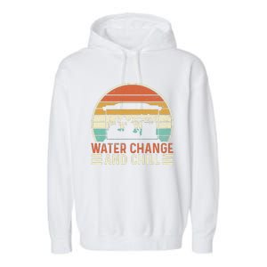 Water Change and Chill Fish Lover Funny Aquarist  Garment-Dyed Fleece Hoodie