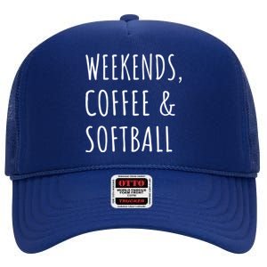 Weekends Coffee And Softball Sports Fan Dad Softball Mom Gift High Crown Mesh Back Trucker Hat