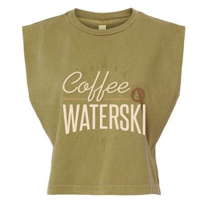 Waterskiing Coffee And Waterski Water Skiing Ski Meaningful Gift Garment-Dyed Women's Muscle Tee