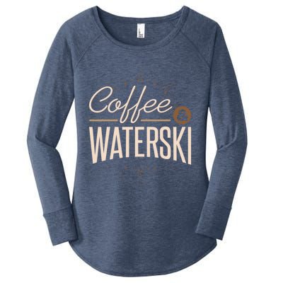 Waterskiing Coffee And Waterski Water Skiing Ski Meaningful Gift Women's Perfect Tri Tunic Long Sleeve Shirt