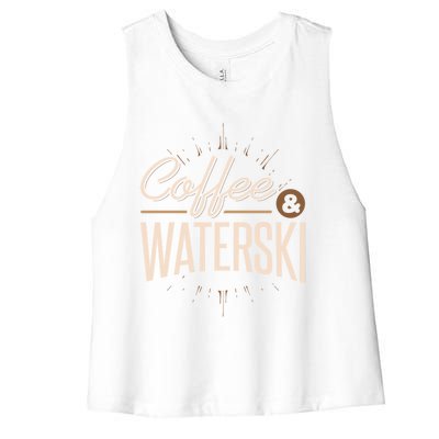 Waterskiing Coffee And Waterski Water Skiing Ski Meaningful Gift Women's Racerback Cropped Tank