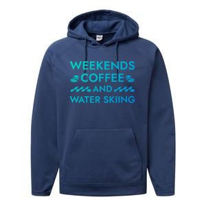 Weekends Coffee And Water Skiing Sayings Water Ski Quotes Gift Performance Fleece Hoodie