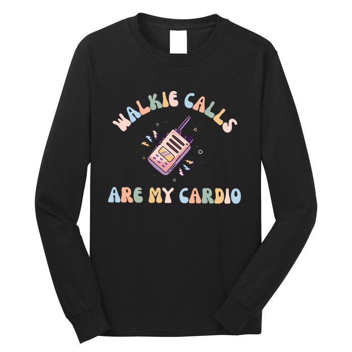 Walkie Calls Are My Cardio Special Education Teacher Long Sleeve Shirt