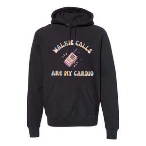 Walkie Calls Are My Cardio Special Education Teacher Premium Hoodie