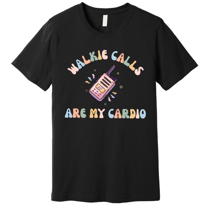 Walkie Calls Are My Cardio Special Education Teacher Premium T-Shirt