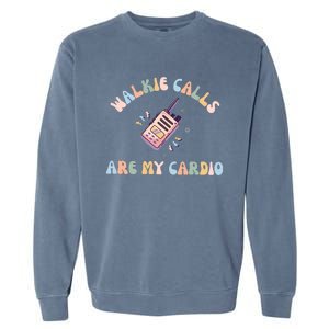 Walkie Calls Are My Cardio Special Education Teacher Garment-Dyed Sweatshirt