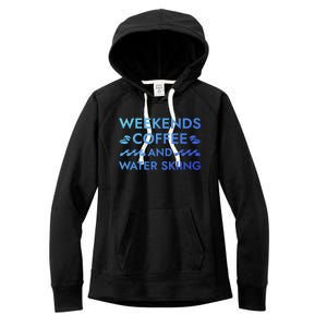 Weekends Coffee And Water Skiing Sayings Water Ski Quotes Gift Women's Fleece Hoodie