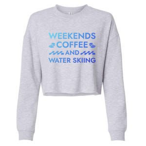 Weekends Coffee And Water Skiing Sayings Water Ski Quotes Gift Cropped Pullover Crew