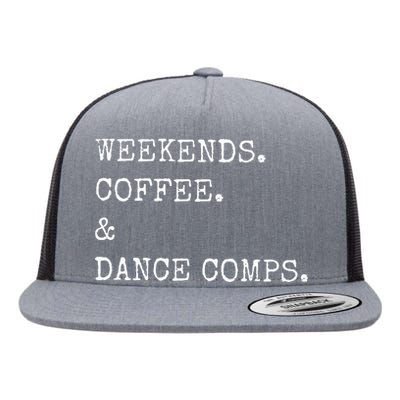 weekends coffee and dance comps Flat Bill Trucker Hat