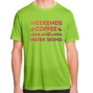 Weekends Coffee And Water Skiing Sayings Water Ski Quotes Gift Adult ChromaSoft Performance T-Shirt