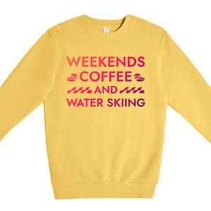 Weekends Coffee And Water Skiing Sayings Water Ski Quotes Gift Premium Crewneck Sweatshirt