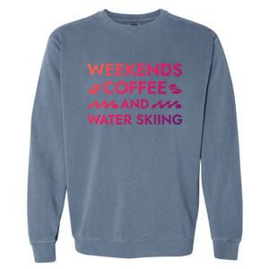 Weekends Coffee And Water Skiing Sayings Water Ski Quotes Gift Garment-Dyed Sweatshirt