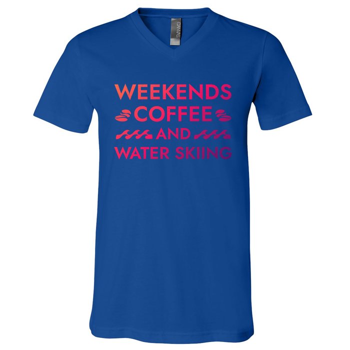 Weekends Coffee And Water Skiing Sayings Water Ski Quotes Gift V-Neck T-Shirt