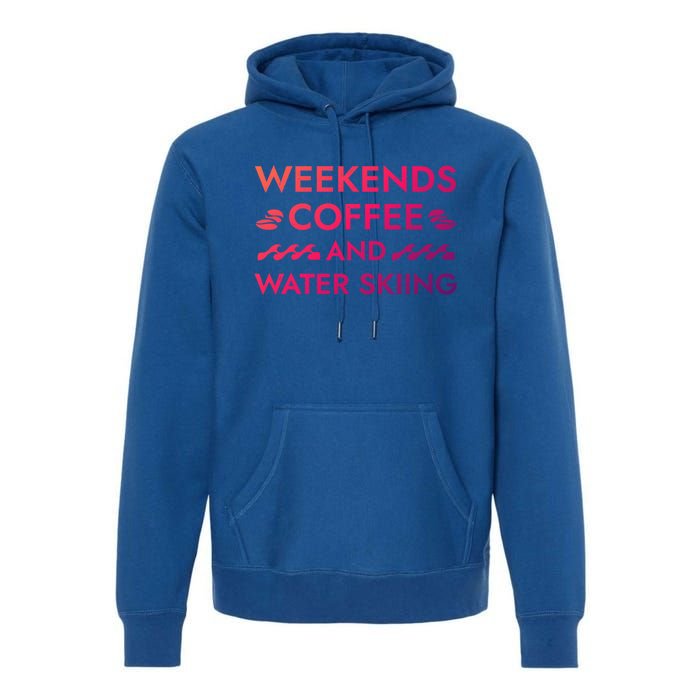 Weekends Coffee And Water Skiing Sayings Water Ski Quotes Gift Premium Hoodie