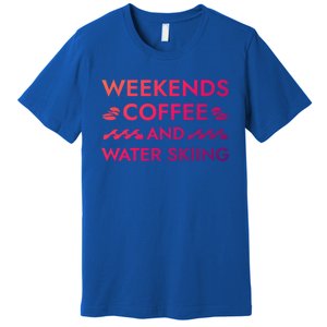 Weekends Coffee And Water Skiing Sayings Water Ski Quotes Gift Premium T-Shirt