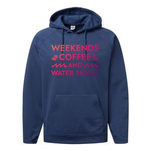 Weekends Coffee And Water Skiing Sayings Water Ski Quotes Gift Performance Fleece Hoodie