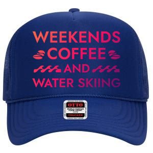 Weekends Coffee And Water Skiing Sayings Water Ski Quotes Gift High Crown Mesh Back Trucker Hat