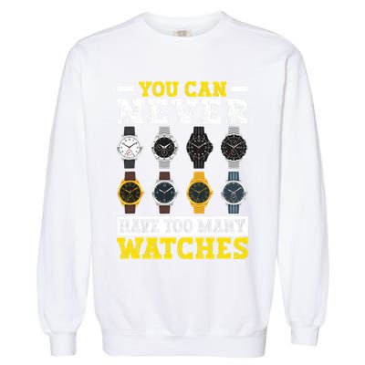 Watches Collector Addict Enthusiast Horologist Garment-Dyed Sweatshirt