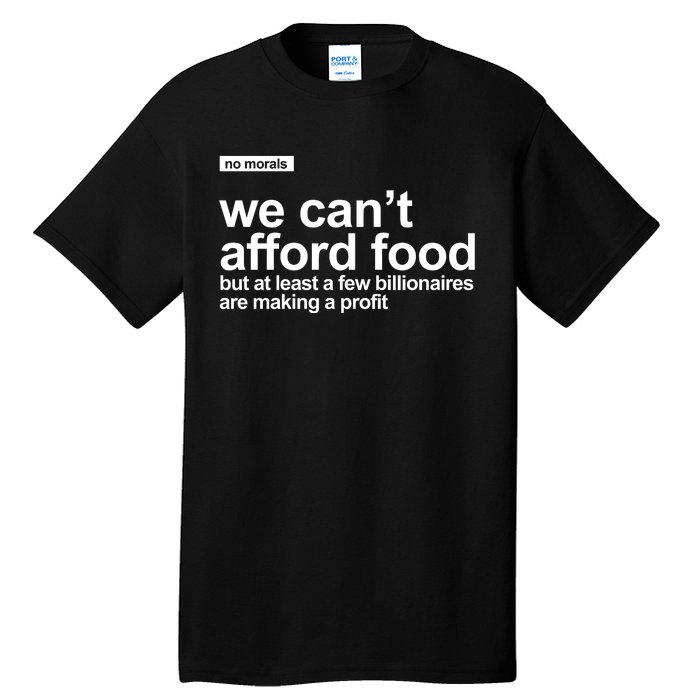 We Cant Afford Food Political Statement Tall T-Shirt