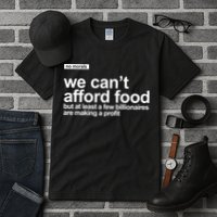 We Cant Afford Food Political Statement Tall T-Shirt