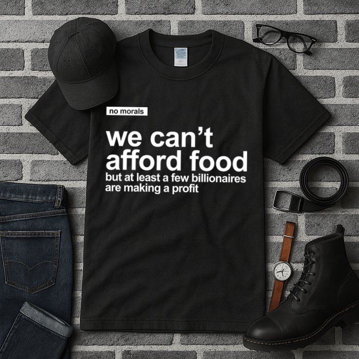 We Cant Afford Food Political Statement Tall T-Shirt