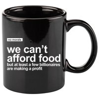 We Cant Afford Food Political Statement 11oz C Handle Ceramic Mug