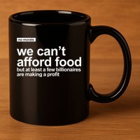 We Cant Afford Food Political Statement 11oz C Handle Ceramic Mug
