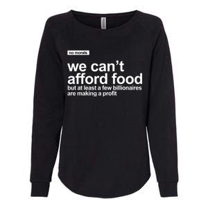 We Cant Afford Food Political Statement Womens California Wash Sweatshirt