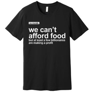 We Cant Afford Food Political Statement Premium T-Shirt